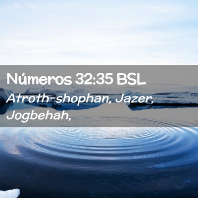 Picture 02 - Números 32:35 BSL - Atroth-shophan, Jazer, - Bible Verse Picture