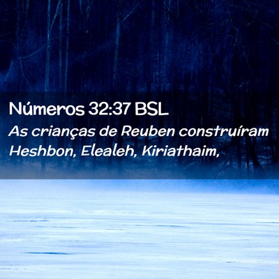 Picture 02 - Números 32:37 BSL - As crianças de Reuben construíram Heshbon, - Bible Verse Picture
