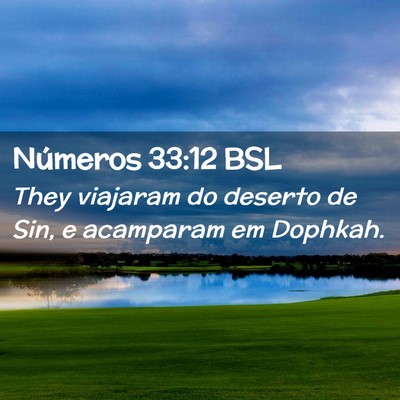 Picture 02 - Números 33:12 BSL - They viajaram do deserto de Sin, e acamparam em - Bible Verse Picture