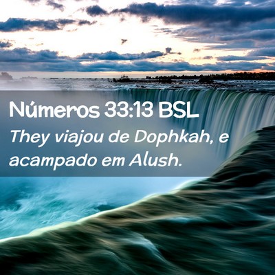 Picture 02 - Números 33:13 BSL - They viajou de Dophkah, e acampado em - Bible Verse Picture