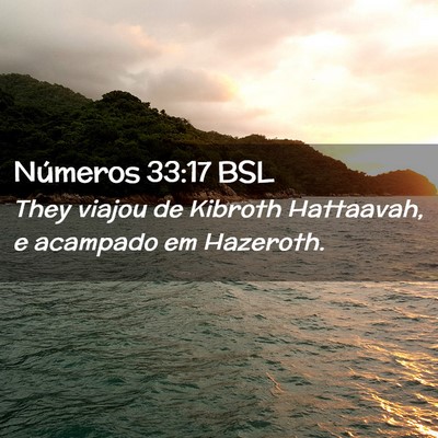 Picture 02 - Números 33:17 BSL - They viajou de Kibroth Hattaavah, e acampado em - Bible Verse Picture