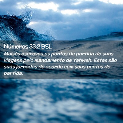Picture 02 - Números 33:2 BSL - Moisés escreveu os pontos de partida de suas - Bible Verse Picture
