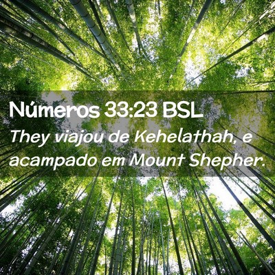 Picture 02 - Números 33:23 BSL - They viajou de Kehelathah, e acampado em Mount - Bible Verse Picture