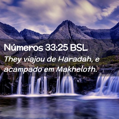 Picture 02 - Números 33:25 BSL - They viajou de Haradah, e acampado em - Bible Verse Picture