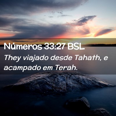 Picture 02 - Números 33:27 BSL - They viajado desde Tahath, e acampado em - Bible Verse Picture