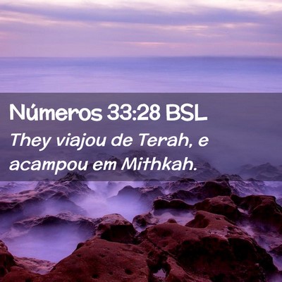 Picture 02 - Números 33:28 BSL - They viajou de Terah, e acampou em - Bible Verse Picture