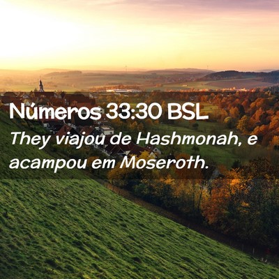 Picture 02 - Números 33:30 BSL - They viajou de Hashmonah, e acampou em - Bible Verse Picture