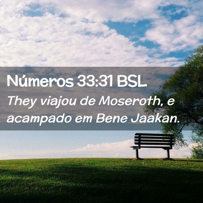Picture 02 - Números 33:31 BSL - They viajou de Moseroth, e acampado em Bene - Bible Verse Picture