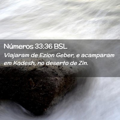 Picture 02 - Números 33:36 BSL - Viajaram de Ezion Geber, e acamparam em Kadesh, - Bible Verse Picture