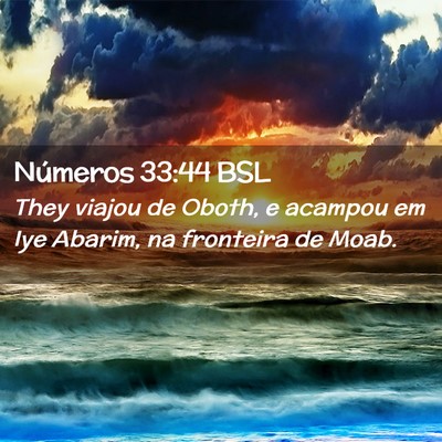 Picture 02 - Números 33:44 BSL - They viajou de Oboth, e acampou em Iye Abarim, na - Bible Verse Picture