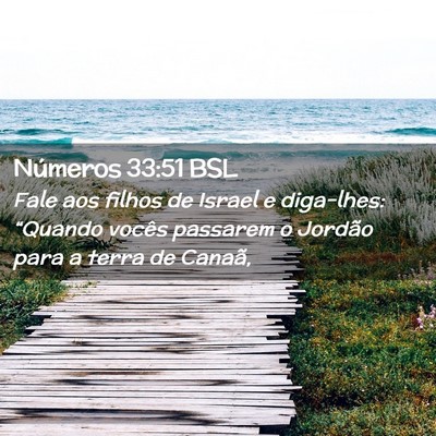 Picture 02 - Números 33:51 BSL - Fale aos filhos de Israel e diga-lhes: “Quando - Bible Verse Picture