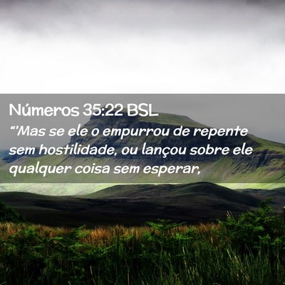 Picture 02 - Números 35:22 BSL - “'Mas se ele o empurrou de repente sem - Bible Verse Picture