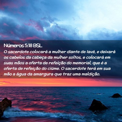 Picture 02 - Números 5:18 BSL - O sacerdote colocará a mulher diante de Iavé, e - Bible Verse Picture
