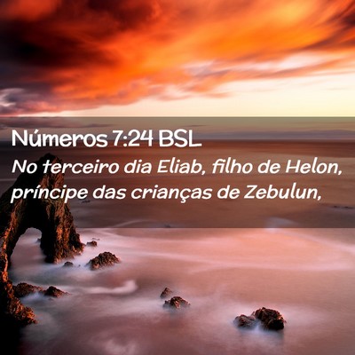 Picture 02 - Números 7:24 BSL - No terceiro dia Eliab, filho de Helon, príncipe - Bible Verse Picture