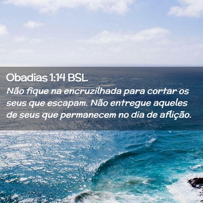 Picture 02 - Obadias 1:14 BSL - Não fique na encruzilhada para cortar os seus - Bible Verse Picture