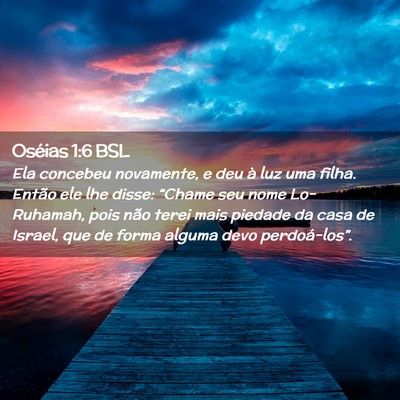 Picture 02 - Oséias 1:6 BSL - Ela concebeu novamente, e deu à luz uma filha. - Bible Verse Picture