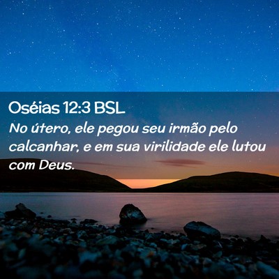 Picture 02 - Oséias 12:3 BSL - No útero, ele pegou seu irmão pelo calcanhar, e - Bible Verse Picture