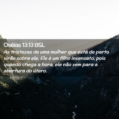 Picture 02 - Oséias 13:13 BSL - As tristezas de uma mulher que está de parto - Bible Verse Picture