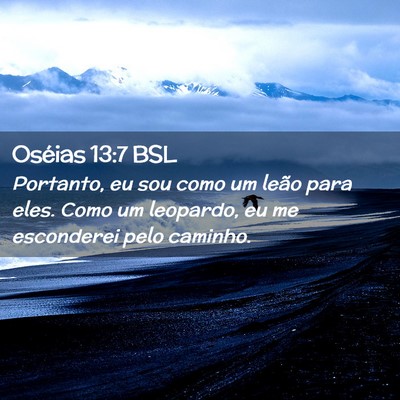 Picture 02 - Oséias 13:7 BSL - Portanto, eu sou como um leão para eles. Como um - Bible Verse Picture