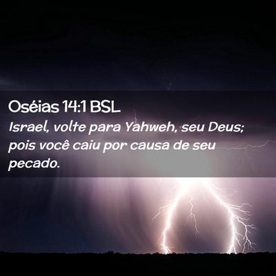 Picture 02 - Oséias 14:1 BSL - Israel, volte para Yahweh, seu Deus; pois você - Bible Verse Picture