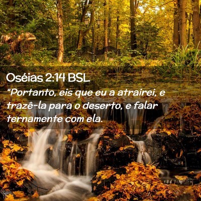 Picture 02 - Oséias 2:14 BSL - “Portanto, eis que eu a atrairei, e trazê-la - Bible Verse Picture