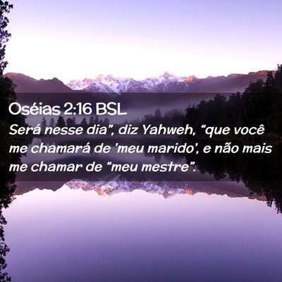 Picture 02 - Oséias 2:16 BSL - Será nesse dia”, diz Yahweh, “que você me - Bible Verse Picture
