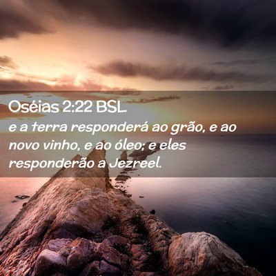 Picture 02 - Oséias 2:22 BSL - e a terra responderá ao grão, e ao novo vinho, - Bible Verse Picture
