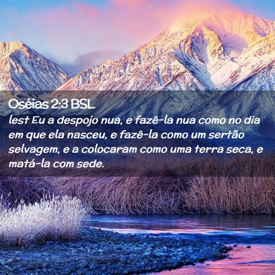 Picture 02 - Oséias 2:3 BSL - lest Eu a despojo nua, e fazê-la nua como no dia - Bible Verse Picture