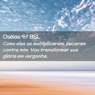 Picture 02 - Oséias 4:7 BSL - Como eles se multiplicaram, pecaram contra mim. - Bible Verse Picture