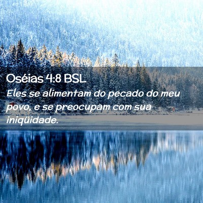 Picture 02 - Oséias 4:8 BSL - Eles se alimentam do pecado do meu povo, e se - Bible Verse Picture