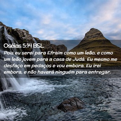 Picture 02 - Oséias 5:14 BSL - Pois eu serei para Efraim como um leão, e como - Bible Verse Picture