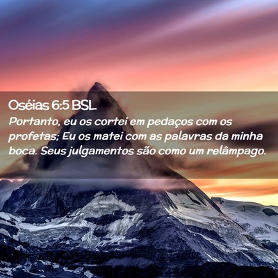 Picture 02 - Oséias 6:5 BSL - Portanto, eu os cortei em pedaços com os - Bible Verse Picture
