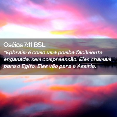 Picture 02 - Oséias 7:11 BSL - “Ephraim é como uma pomba facilmente enganada, - Bible Verse Picture