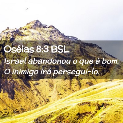 Picture 02 - Oséias 8:3 BSL - Israel abandonou o que é bom. O inimigo irá - Bible Verse Picture