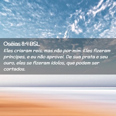 Picture 02 - Oséias 8:4 BSL - Eles criaram reis, mas não por mim. Eles fizeram - Bible Verse Picture