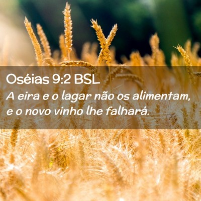 Picture 02 - Oséias 9:2 BSL - A eira e o lagar não os alimentam, e o novo - Bible Verse Picture