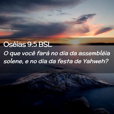 Picture 02 - Oséias 9:5 BSL - O que você fará no dia da assembléia solene, e - Bible Verse Picture