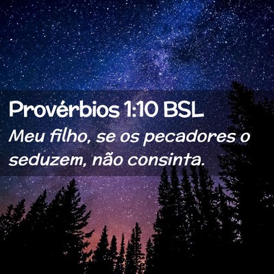 Picture 02 - Provérbios 1:10 BSL - Meu filho, se os pecadores o seduzem, não - Bible Verse Picture