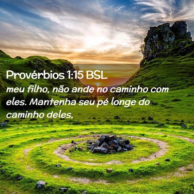 Picture 02 - Provérbios 1:15 BSL - meu filho, não ande no caminho com eles. - Bible Verse Picture