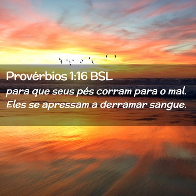 Picture 02 - Provérbios 1:16 BSL - para que seus pés corram para o mal. Eles se - Bible Verse Picture