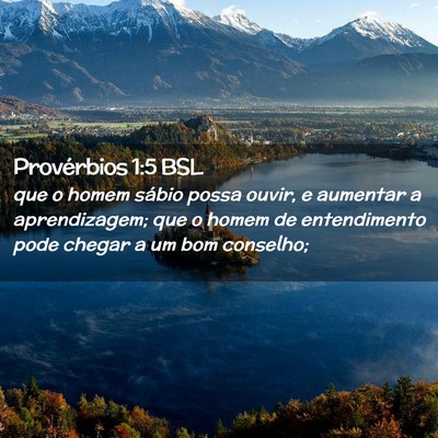 Picture 02 - Provérbios 1:5 BSL - que o homem sábio possa ouvir, e aumentar a - Bible Verse Picture