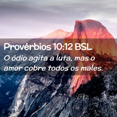 Picture 02 - Provérbios 10:12 BSL - O ódio agita a luta, mas o amor cobre todos os - Bible Verse Picture