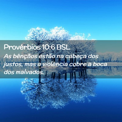 Picture 02 - Provérbios 10:6 BSL - As bênçãos estão na cabeça dos justos, mas a - Bible Verse Picture