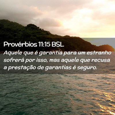 Picture 02 - Provérbios 11:15 BSL - Aquele que é garantia para um estranho sofrerá - Bible Verse Picture