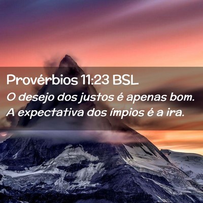 Picture 02 - Provérbios 11:23 BSL - O desejo dos justos é apenas bom. A expectativa - Bible Verse Picture