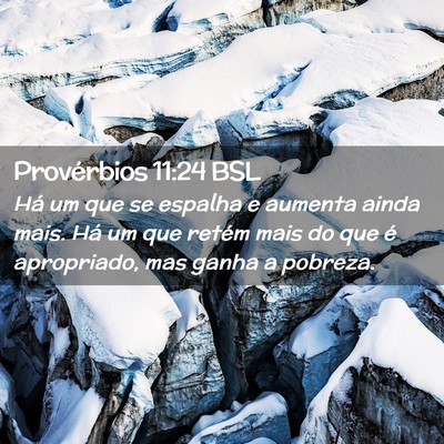Picture 02 - Provérbios 11:24 BSL - Há um que se espalha e aumenta ainda mais. Há - Bible Verse Picture