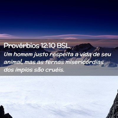 Picture 02 - Provérbios 12:10 BSL - Um homem justo respeita a vida de seu animal, mas - Bible Verse Picture