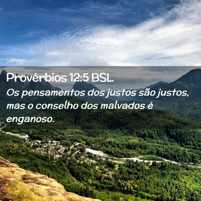 Picture 02 - Provérbios 12:5 BSL - Os pensamentos dos justos são justos, mas o - Bible Verse Picture