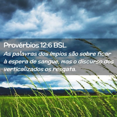 Picture 02 - Provérbios 12:6 BSL - As palavras dos ímpios são sobre ficar à - Bible Verse Picture