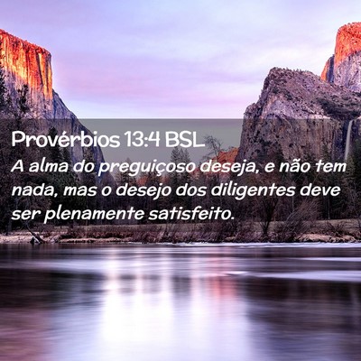 Picture 02 - Provérbios 13:4 BSL - A alma do preguiçoso deseja, e não tem nada, - Bible Verse Picture